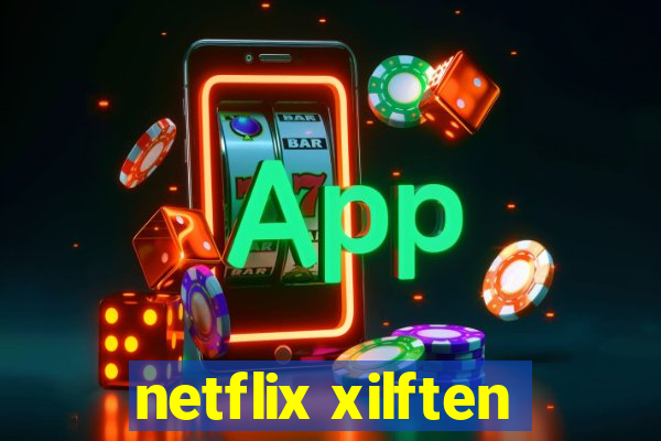 netflix xilften